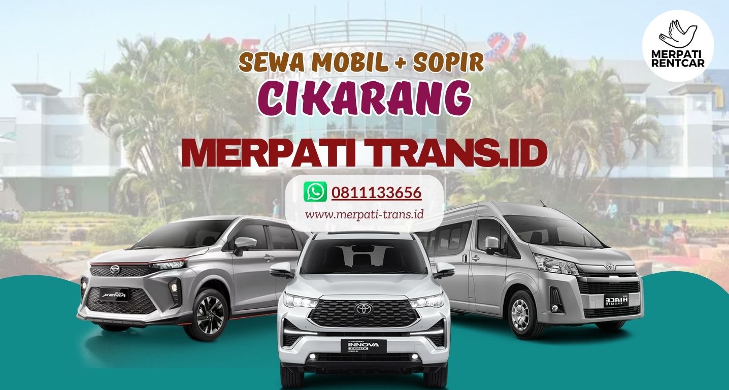 Rental Mobil Cikarang Dengan Sopir- Merpati Trans