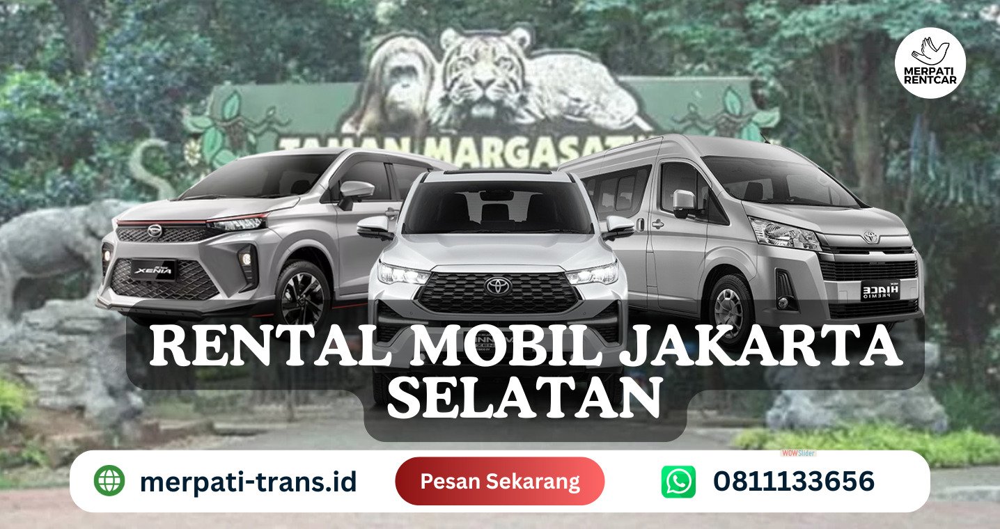 Rental Mobil Jakarta Selatan Plus Sopir Rp 500 Ribu Saja | Merpati Trans